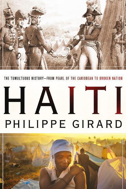 Haiti: The Tumultuous History – From Pearl of the Caribbean to Broken Nation: The Tumultuous History – From Pearl of the Caribbean to Broken Nation