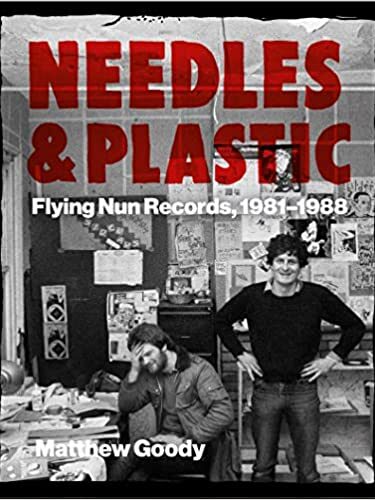 ON NEEDLES AND PLASTIC: FLYING NUN RECORDS, 1981–1988