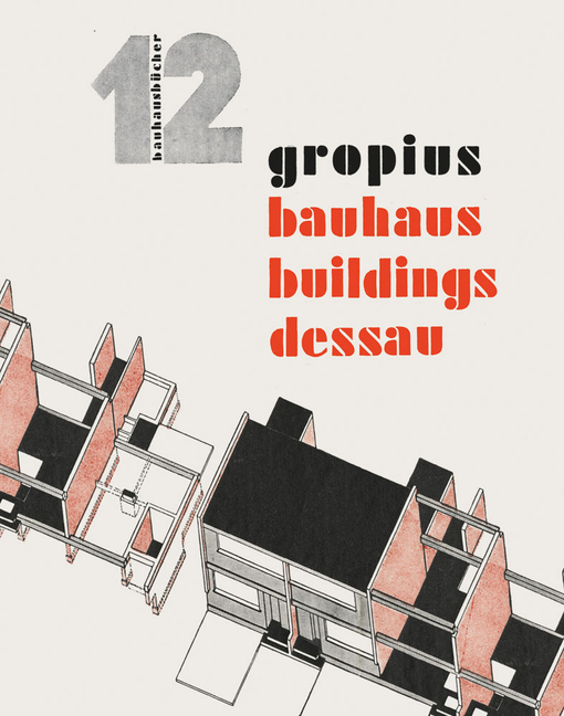 Walter Gropius: Bauhaus Buildings Dessau: Bauhausbücher 12