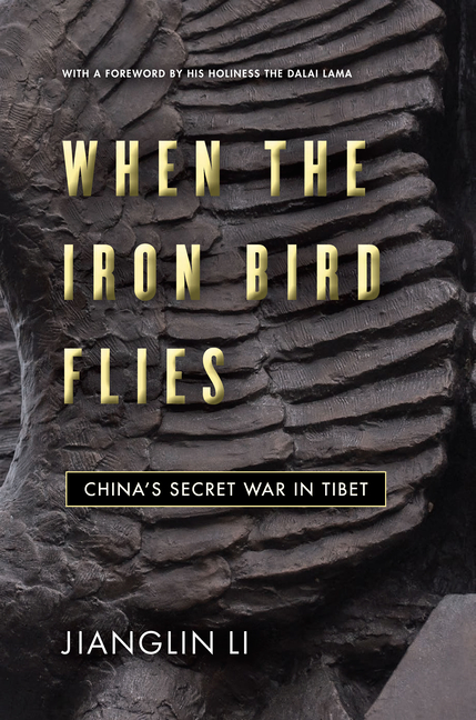 When the Iron Bird Flies: China’s Secret War in Tibet
