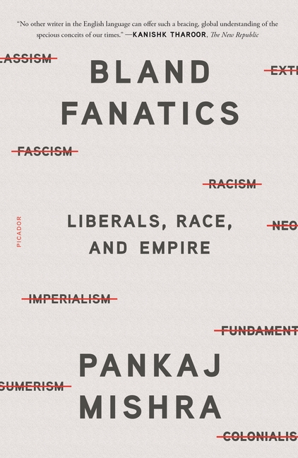 Bland Fanatics: Liberals, Race, and Empire