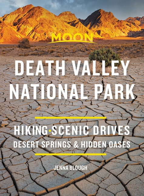 Moon Death Valley National Park: Hiking, Scenic Drives, Desert Springs & Hidden Oases