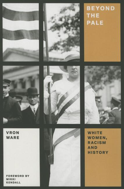 Beyond the Pale: White Women, Racism, and History