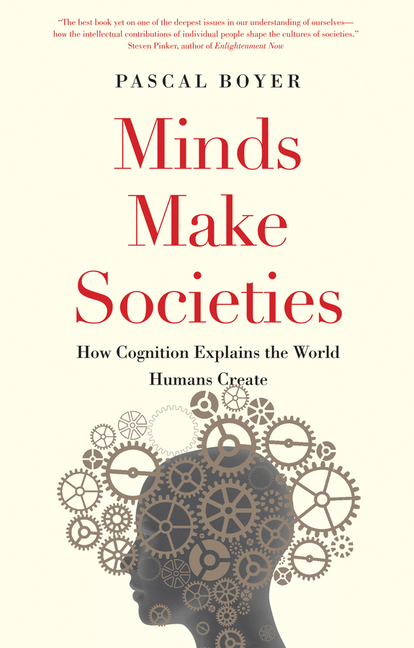 Minds Make Societies: How Cognition Explains the World Humans Create