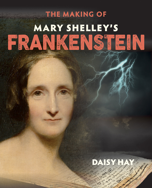 The Making of Mary Shelley’s Frankenstein
