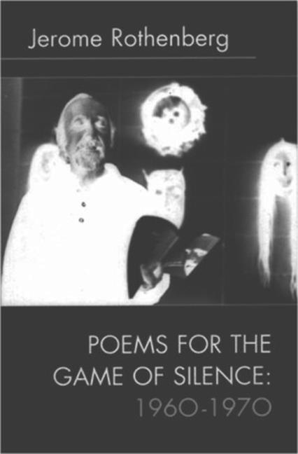 Poems for the Game of Silence: 1960-1970