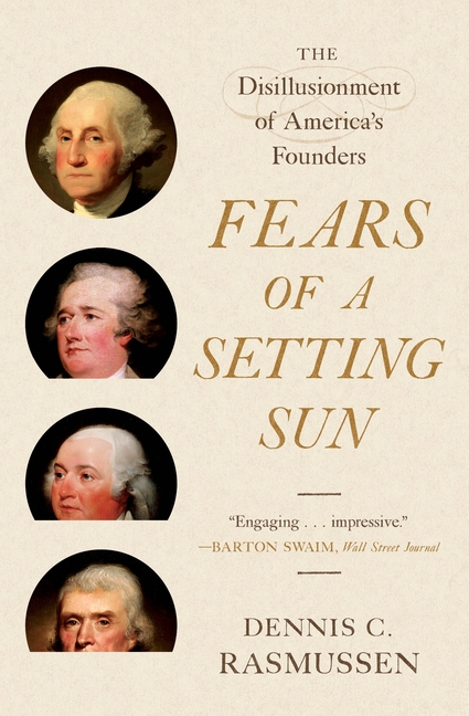 Fears of a Setting Sun: The Disillusionment of America’s Founders
