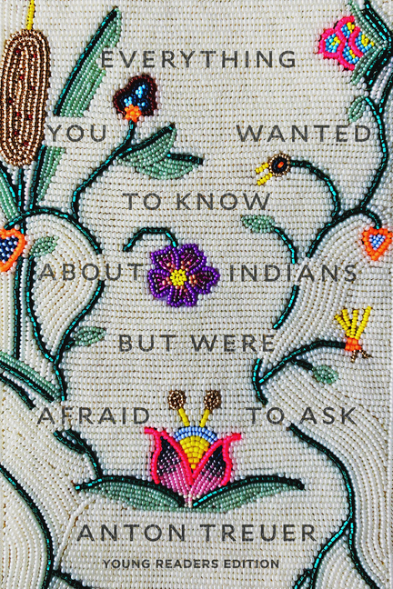 Everything You Wanted to Know about Indians But Were Afraid to Ask: Young Readers Edition (Young Readers)