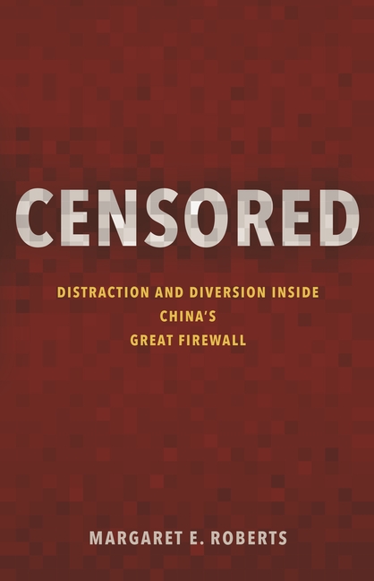 Censored: Distraction and Diversion Inside China’s Great Firewall