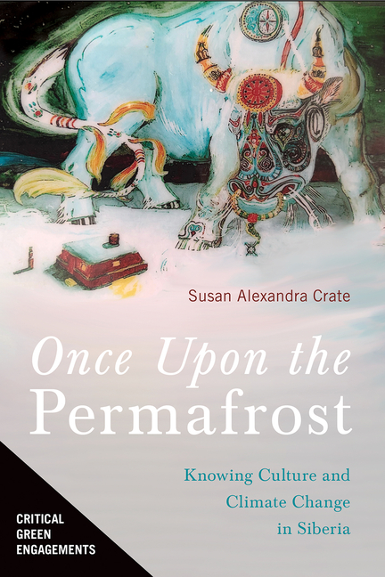 Once Upon the Permafrost: Knowing Culture and Climate Change in Siberia