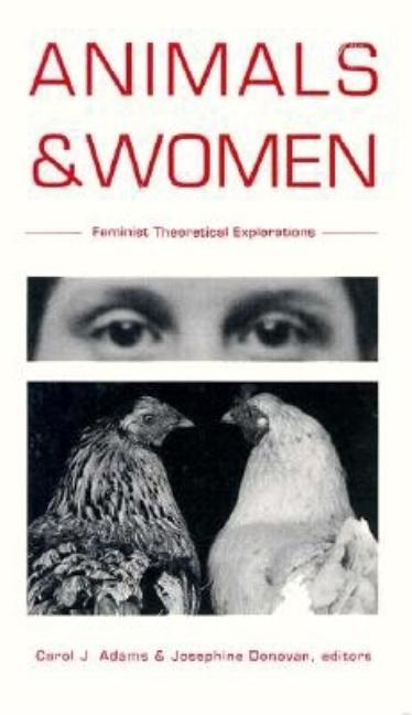 Animals and Women: Feminist Theoretical Explorations