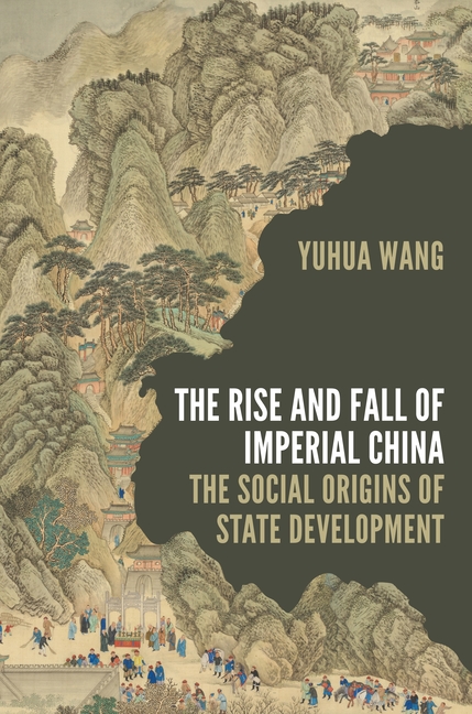 The Rise and Fall of Imperial China: The Social Origins of State Development