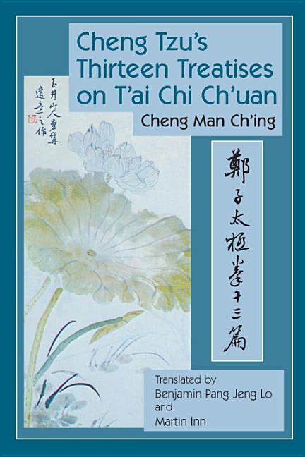 Cheng Tzu’s Thirteen Treatises on t’Ai Chi Ch’uan