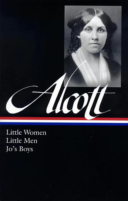 Louisa May Alcott: Little Women, Little Men, Jo’s Boys (Loa #156)