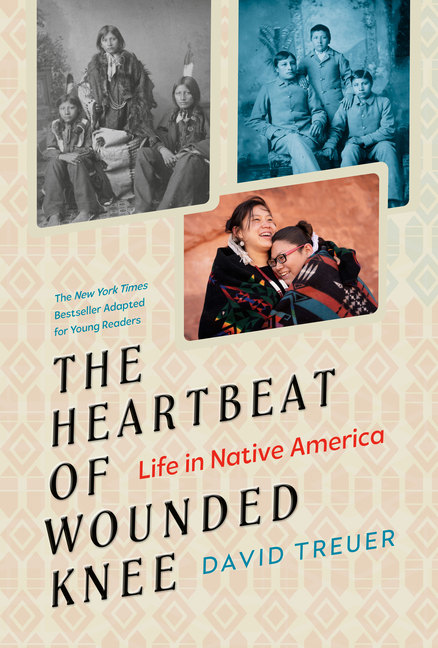 The Heartbeat of Wounded Knee (Young Readers Adaptation): Life in Native America