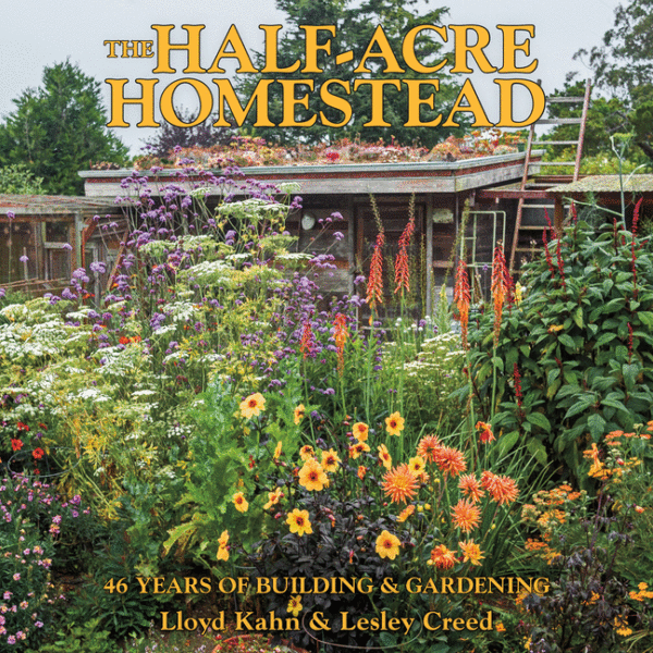 The Half-Acre Homestead: 46 Years of Building & Gardening