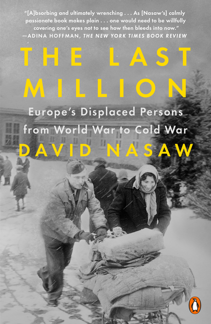 The Last Million: Europe’s Displaced Persons from World War to Cold War