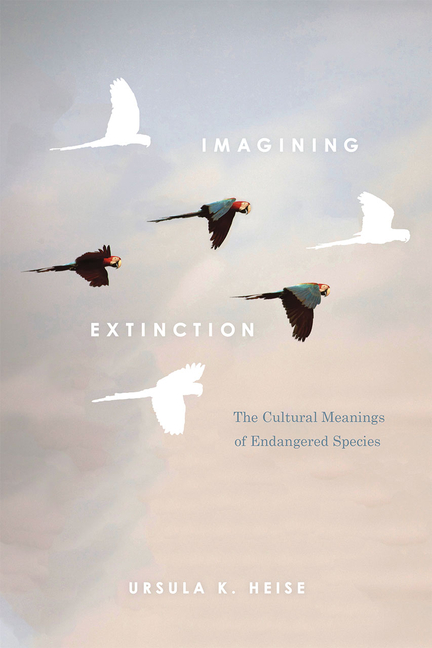 Imagining Extinction: The Cultural Meanings of Endangered Species