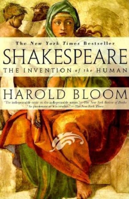 Shakespeare: Invention of the Human: The Invention of the Human
