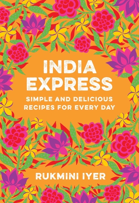 India Express: Simple and Delicious Recipes for Every Day