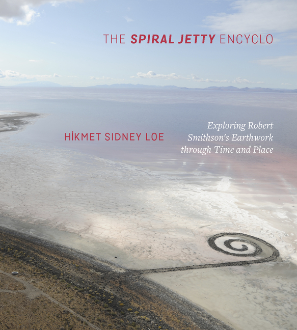 The Spiral Jetty Encyclo: Exploring Robert Smithson’s Earthwork Through Time and Place