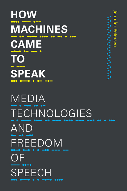 How Machines Came to Speak: Media Technologies and Freedom of Speech