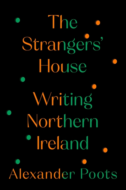 The Strangers’ House: Writing Northern Ireland