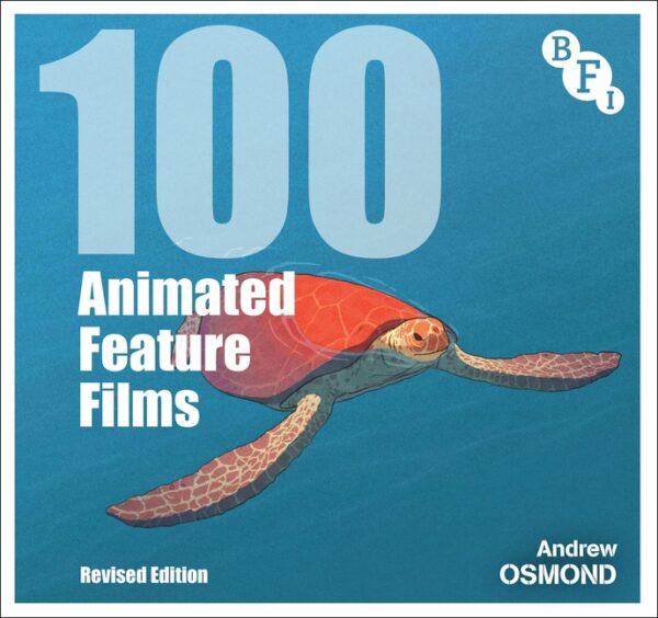 100 Animated Feature Films: Revised Edition