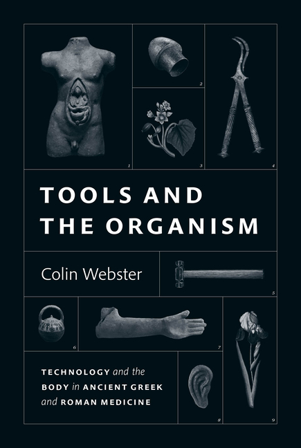 Tools and the Organism: Technology and the Body in Ancient Greek and Roman Medicine