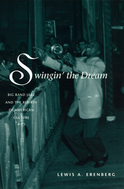 Swingin’ the Dream: Big Band Jazz and the Rebirth of American Culture