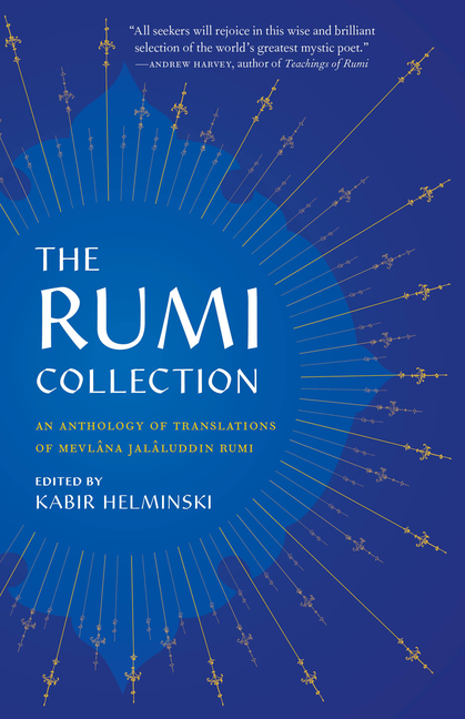 The Rumi Collection: An Anthology of Translations of Mevlana Jalaluddin Rumi