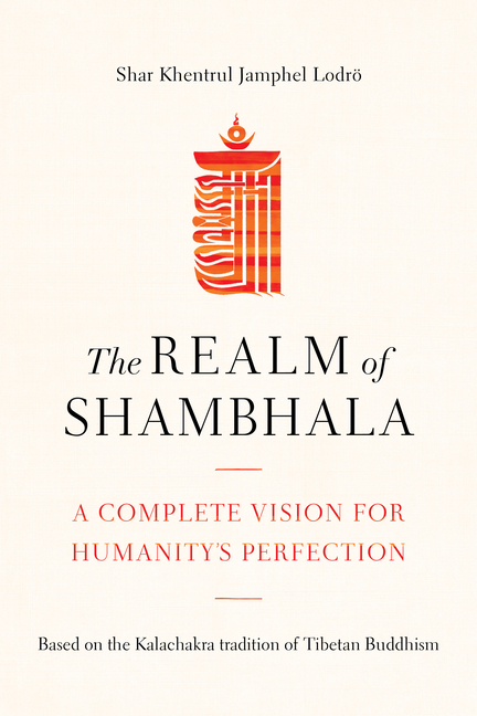 The Realm of Shambhala: A Complete Vision for Humanity’s Perfection