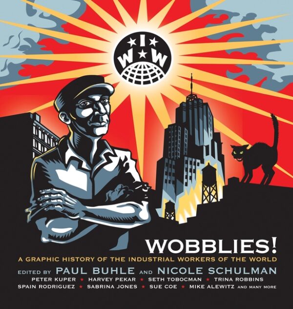 Wobblies!: A Graphic History of the Industrial Workers of the World (Deluxe Ed, /DV)