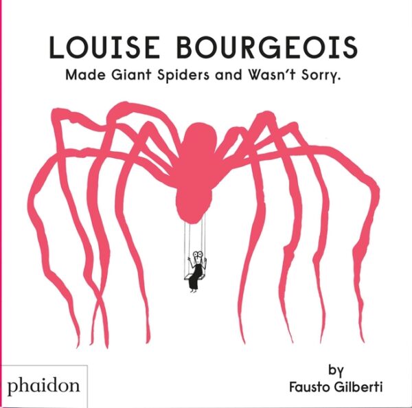 Louise Bourgeois Made Giant Spiders and Wasn’t Sorry.