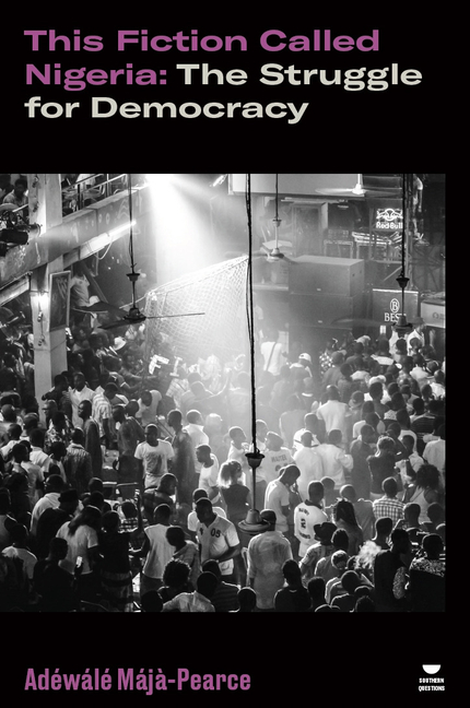 Q5mgJOLgUAKSWf0rXXqe5Gc7C0LeRg2PV0cWHGl0dbEHaoCQfYsize640 This Fiction Called Nigeria: The Struggle for Democracy