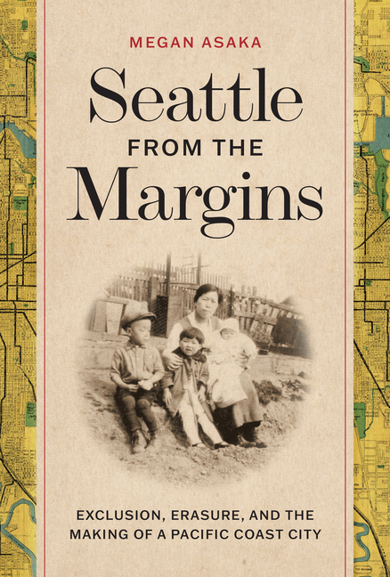 bYFPXOdiCBXZPqevksize640 Seattle from the Margins: Exclusion, Erasure, and the Making of a Pacific Coast City