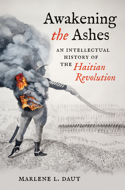 Zmghuaa2EFbHr5mheLKTMmIcrmJ9fciygRPl6DXmzeGulHRoxOZvV9MTTXiSx5gZqoVFx2RAwvATo8PBxYb5xQg0size640 Awakening the Ashes: An Intellectual History of the Haitian Revolution