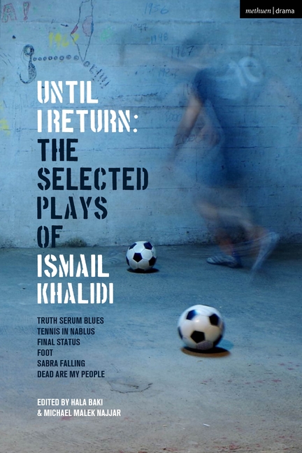 3HUpCblDs980Vb8Gj85YAsize640 Until I Return: The Selected Plays of Ismail Khalidi