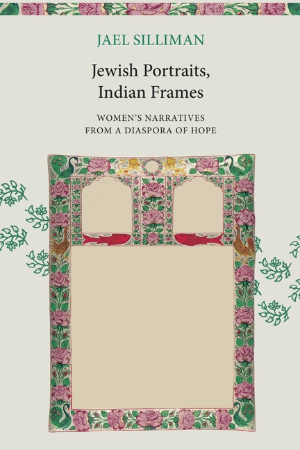 mfg44XzjDajky4SBy54wo4141bcCBT80size640 Jewish Portraits, Indian Frames: Women’s Narratives from a Diaspora of Hope