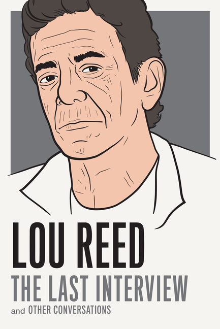 JXOj4size640 Lou Reed: The Last Interview: And Other Conversations