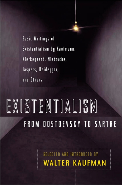 z4LiWiBqHE99z6M3Qsize640 Existentialism from Dostoevsky to Sartre: Basic Writings of Existentialism by Kaufmann, Kierkegaard, Nietzsche, Jaspers, Heidegger, and Others (Revise
