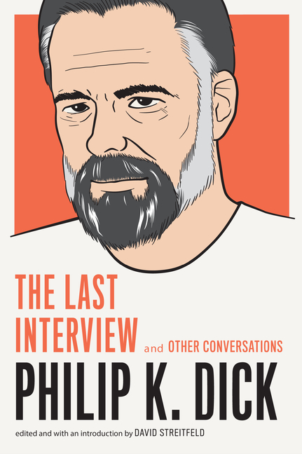 3dGDuPZzqw96BWSugSyrrSgCoVCBOb4size640 Philip K. Dick: The Last Interview: And Other Conversations