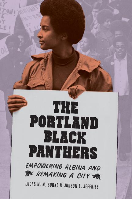 51DPqIhFQriNiBPb9Xs2qWlCEsize640 The Portland Black Panthers: Empowering Albina and Remaking a City