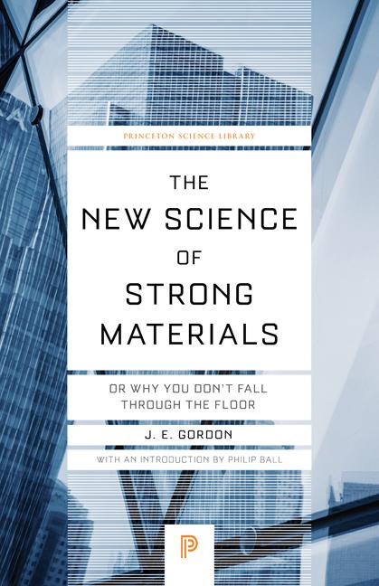 Iy8FzcWfoTDakOnZSjAgpL8etWImMlDaWMjzmurkeLwP6Vr99qxzfxajwN0LBXttfFOKyoUS7duswsize640 The New Science of Strong Materials: Or Why You Don’t Fall Through the Floor (Revised)