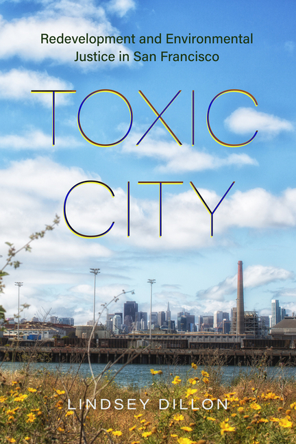 FitHmc288vlClMzYEbuudr2gsize640 Toxic City: Redevelopment and Environmental Justice in San Francisco