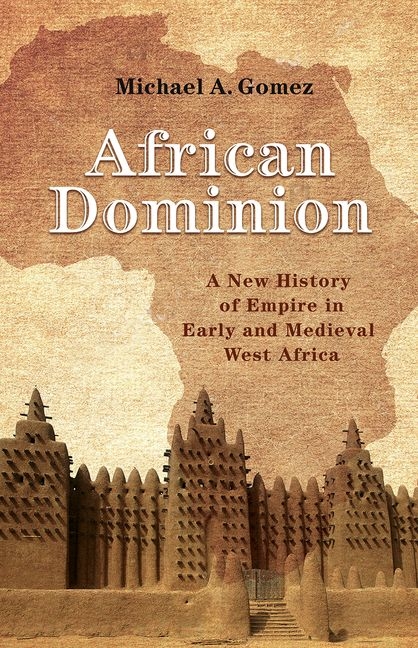 mqffVHxQScvgNCvhS6Xfkj4bLmodaXoK0iMnL6U6C91JxwfjPrLHb3mxewLF9vogFDcMAFpXvkVSjtyyD615qS9Ysize640 African Dominion: A New History of Empire in Early and Medieval West Africa