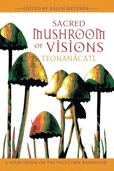 Gu6m4ayE7K4ga1mpUM57poGFJmy0hvXzG4Kjssize640 Sacred Mushroom of Visions: Teonanácatl: A Sourcebook on the Psilocybin Mushroom (New of Teonanacatl)