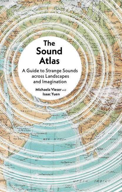 IwalOfHsuyaViiU2WL7dnyHzlteGzchJFOwsize640 The Sound Atlas: A Guide to Strange Sounds Across Landscapes and Imagination