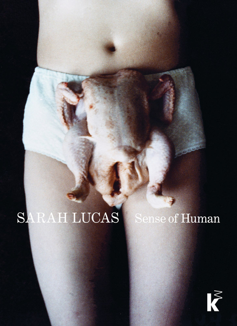 hOCGbcsize640 Sarah Lucas: Sense of Human