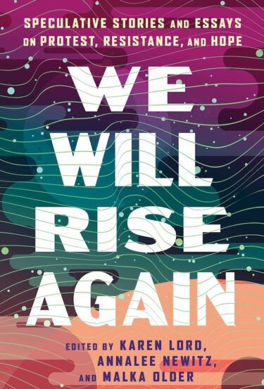Panel Discussion / We Will Rise Again: Speculative Stories About Political Protest, Resistance, and Hope Panel Discussion / We Will Rise Again: Speculative Stories About Political Protest, Resistance, and Hope
